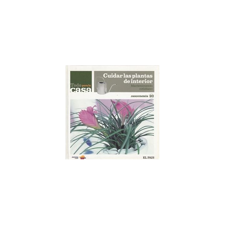 JARDINERIA (20): CUIDAR LAS PLANTAS DE INTERIOR. MANTENIMIENTO COTIDIANO.